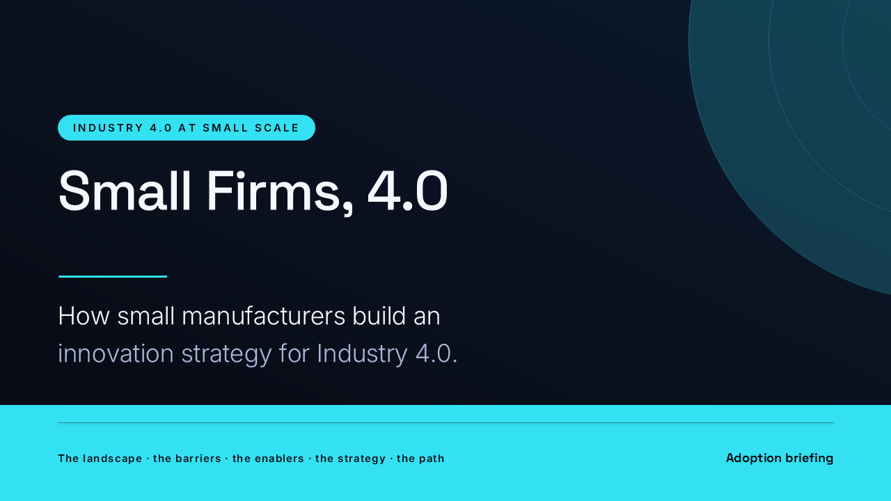 Small Firms, 4.0: Industry 4.0 for Small Manufacturers (50 Slides) preview